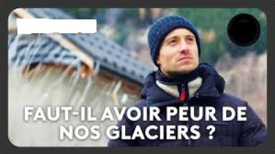 Faut-il avoir peur de nos glaciers ?